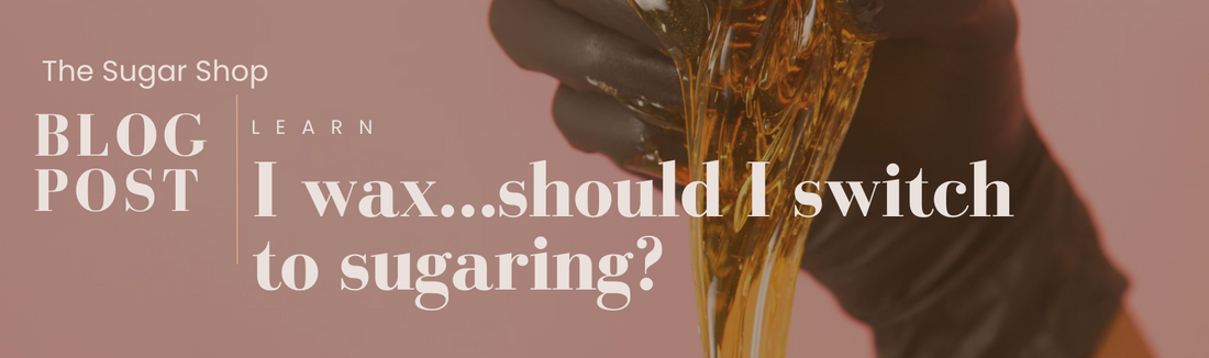 If I’m waxing in Brandon or Winnipeg…should I consider sugaring instead?